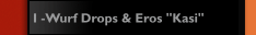 I -Wurf Drops & Eros "Kasi"